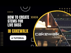 Creating Stems for live bass in Cakewalk by Bandlab