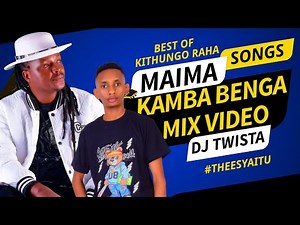 KITHUNGO RAHA MAIMA VIDEO MIX💪KAMBA BENGA HIT SONGS🔥DJ TWISTA FT BEST OF🔥ALPHONCE KIOKO