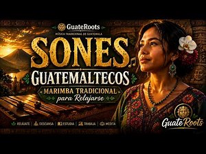 SONES GUATEMALTECOS 🇬🇹 | Marimba Tradicional de Guatemala | GuateRoots