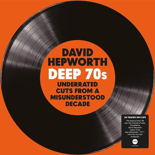 David Hepworth's Deep 70s – Underrated Cuts From A Misunderstood Decade - Various Artists