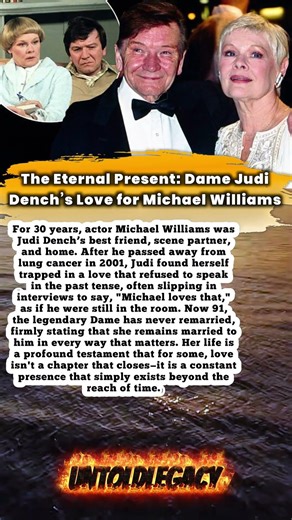 The Eternal Present: Dame Judi Dench’s Love for Michael Williams