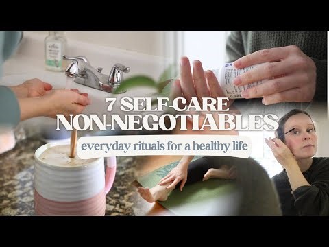 7 Self-Care NON-NEGOTIABLES That Make My Life Better | Everyday Rituals for a Healthy Life
