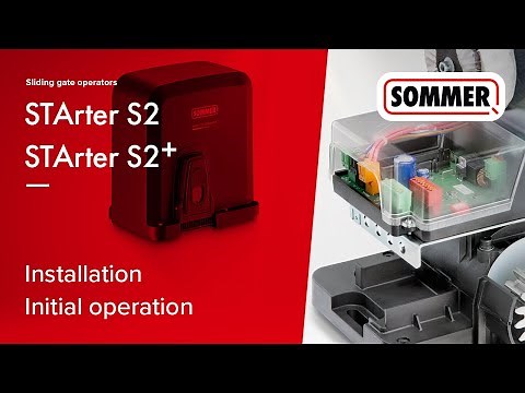 Installation and initial operation of sliding gate operators STArter S2 and STArter S2+ from SOMMER