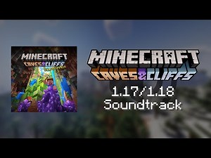 Minecraft: Caves & Cliffs (1.17/1.18) | Full Soundtrack