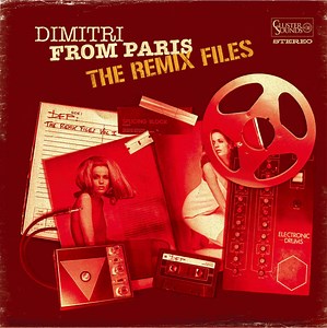 Dimitri From Paris - The Remix Files