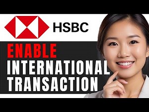 How to Enable International Transactions on HSBC Debit Card: Step-by-Step Guide 2024