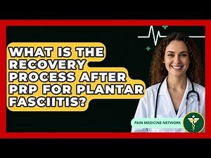 What Is The Recovery Process After PRP For Plantar Fasciitis? - Pain Medicine Network
