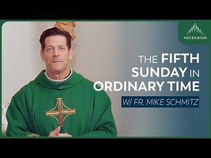 Fifth Sunday in Ordinary Time - Mass with Fr. Mike Schmitz