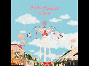 [Official Lyric Video] Eldon - Pink cheeks