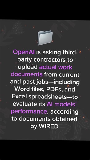 OpenAI is asking third-party contractors to upload actual work documents from current and past jobs—including Word files, PDFs, and Excel spreadsheets—to evaluate its AI models’ performance, according to documents obtained by WIRED