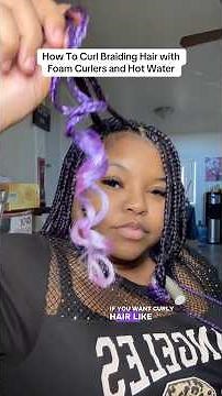 How To Curl Braiding Hair with Foam Curlers and Hot Water