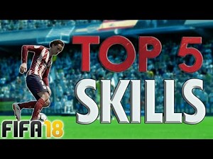 TOP 5 SKILL MOVES IN FIFA 18!! – Best Skills