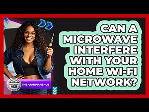 Can A Microwave Interfere With Your Home Wi-Fi Network? - The Hardware Hub