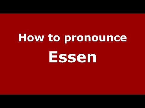 How to pronounce Essen (Germany/German) - PronounceNames.com
