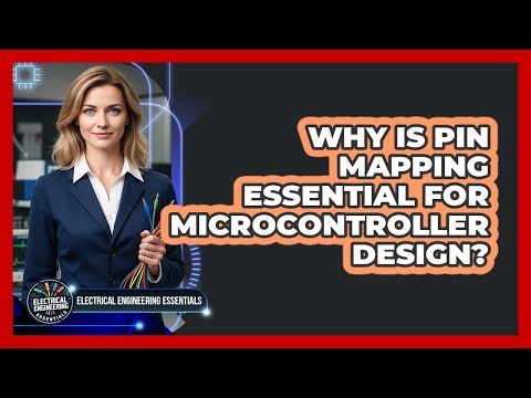 Why Is Pin Mapping Essential For Microcontroller Design?
