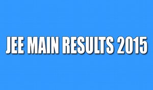 Joint Entrance Examination (JEE) Main 2015 exam results to be declared today on jeemain.nic.in