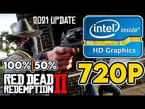 Red Dead Redemption 2 2021 Update || Intel HD/UHD 520/530/620/630 Performance Test || 720p 100%, 50%