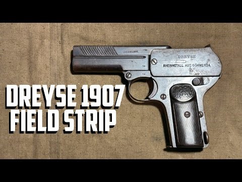 Dreyse 1907 Field Strip
