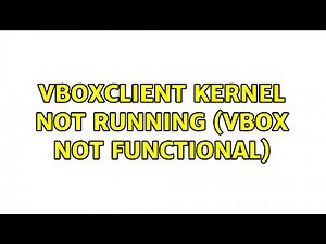 Ubuntu: VBoxClient kernel not running (Vbox not functional)