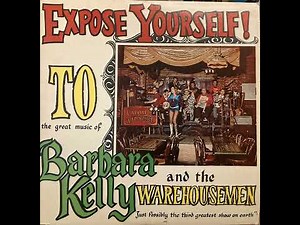 EXPOSE YOURSELF! TO the great music of Barbara Kelly and the WAREHOUSEMEN (Monterey, CA) 1971