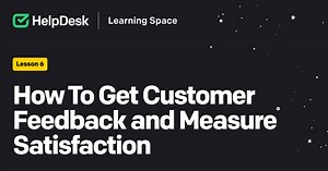 How to Get Customer Feedback and Measure Satisfaction