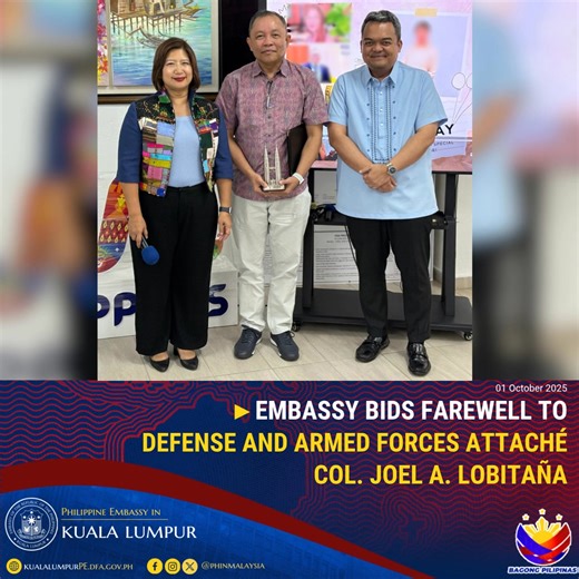 EMBASSY BIDS FAREWELL TO DEFENSE AND ARMED FORCES ATTACHÉ COL. JOEL A. LOBITAÑA KUALA LUMPUR - The Philippine Embassy in Kuala Lumpur bid farewell to Defense and Armed Forces Attaché (DAFA) Colonel Joel A. Lobitaña, who completed his tour of duty in Malaysia on 30 September 2025 after three years of dedicated service. Col. Lobitana took up his posting at the Embassy in August 2022. In his three years, Col. Lobitaña was instrumental in strengthening defense cooperation between the Philippines and