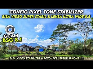 GCAM BSG 8.1 SPECIAL CONFIG ‼️ Gcam Bsg 8.1 Config Pixel Tone Stabilizer , bisa video stabil & 0.5 🔥
