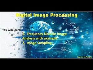 Digital Image Processing (DIP): Lecture# 11 Part (A)