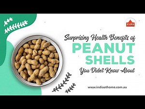 Surprising Health Benefits of Peanut Shells You Didn’t Know About!