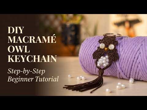 DIY Macramé Owl Keychain Tutorial — Step by Step for Beginners (With Beads!)