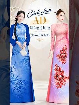 How to choose an Ao Dai that hides your tummy and makes your legs look longer