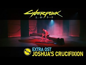 Cyberpunk 2077 (Extra OST) – Joshua's Crucifixion – They Won't Go When I Go