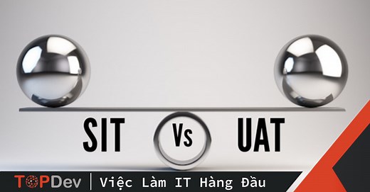 UAT và SIT | TopDev