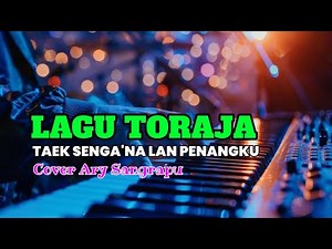 LAGU TORAJA / TAEK SENGA'NA LAN PENANGKU / CIPT.ABRAHAM PALA'BIRAN /Cover Ary Sangrapu