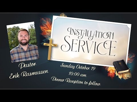 INSTALLATION SERVICE FOR PASTOR ERIK RASMUSSEN