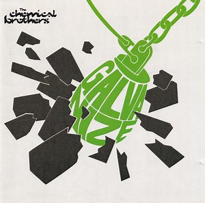The Chemical Brothers - Galvanize