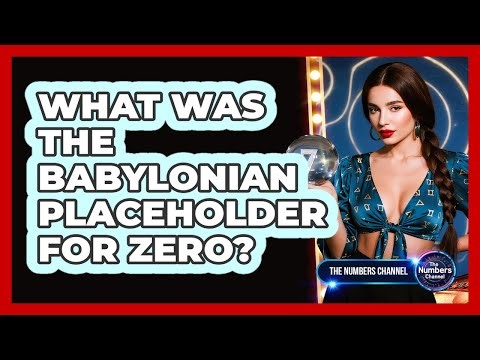 What Was The Babylonian Placeholder For Zero?