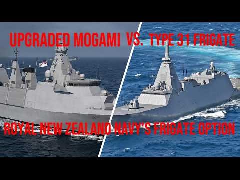 THE ROYAL NEW ZEALAND NAVY’S FRIGATE OPTION: UPGRADED MOGAMI VS. TYPE 31 FRIGATE.