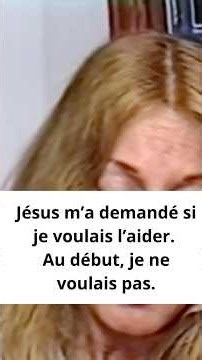 Jésus m’a demandé si je voulais l’aider. Au début, je ne voulais pas.
