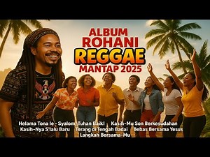 Album Rohani Reggae 2025 | Lagu Pujian Ceria Dialek NTT | Video Lirik Full