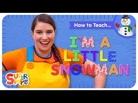 How To Teach the Super Simple Song "I'm A Little Snowman" - Fun Song for Kids!