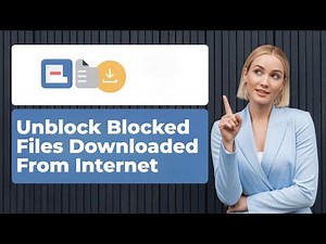 How to Unblock Blocked Files Downloaded From the Internet [GUIDE]