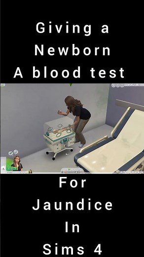 Newborn test for Jaundice in the Sims 4 Childbirth Mod #mod #gaming #sims4 #medical #pandasama