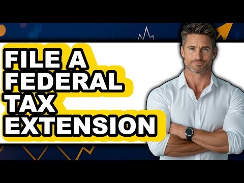 How to File a Federal Tax Extension (Full Guide)