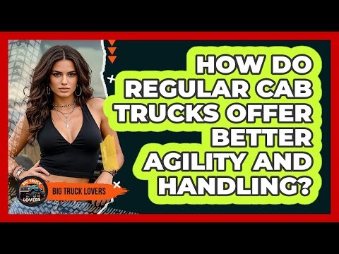 How Do Regular Cab Trucks Offer Better Agility And Handling? - Big Truck Lovers
