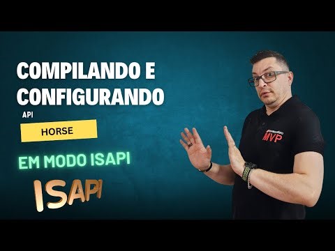 Compilando e Configurando a API Horse como ISAPI