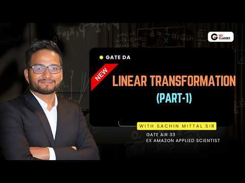 Lecture 3B: Linear Transformation | Part 1 | GO Classes