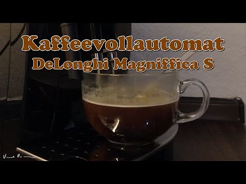 Kaffeevollautomat DeLonghi Magnifica S - Tutorial, Inbetriebnahme und Einstellungen