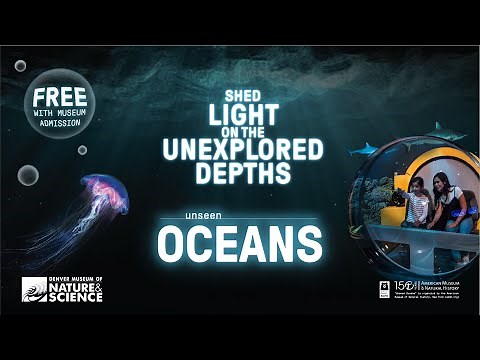 "Unseen Oceans" at the Denver Museum of Nature & Science