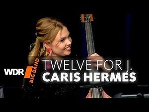 Caris Hermes & WDR BIG BAND - Twelve for J. | WDR Jazz Award 2024